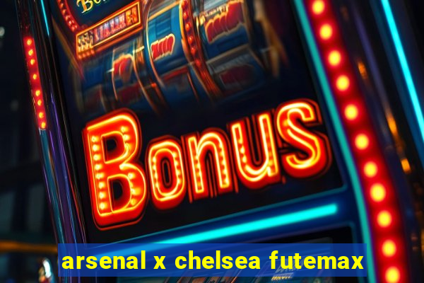 arsenal x chelsea futemax